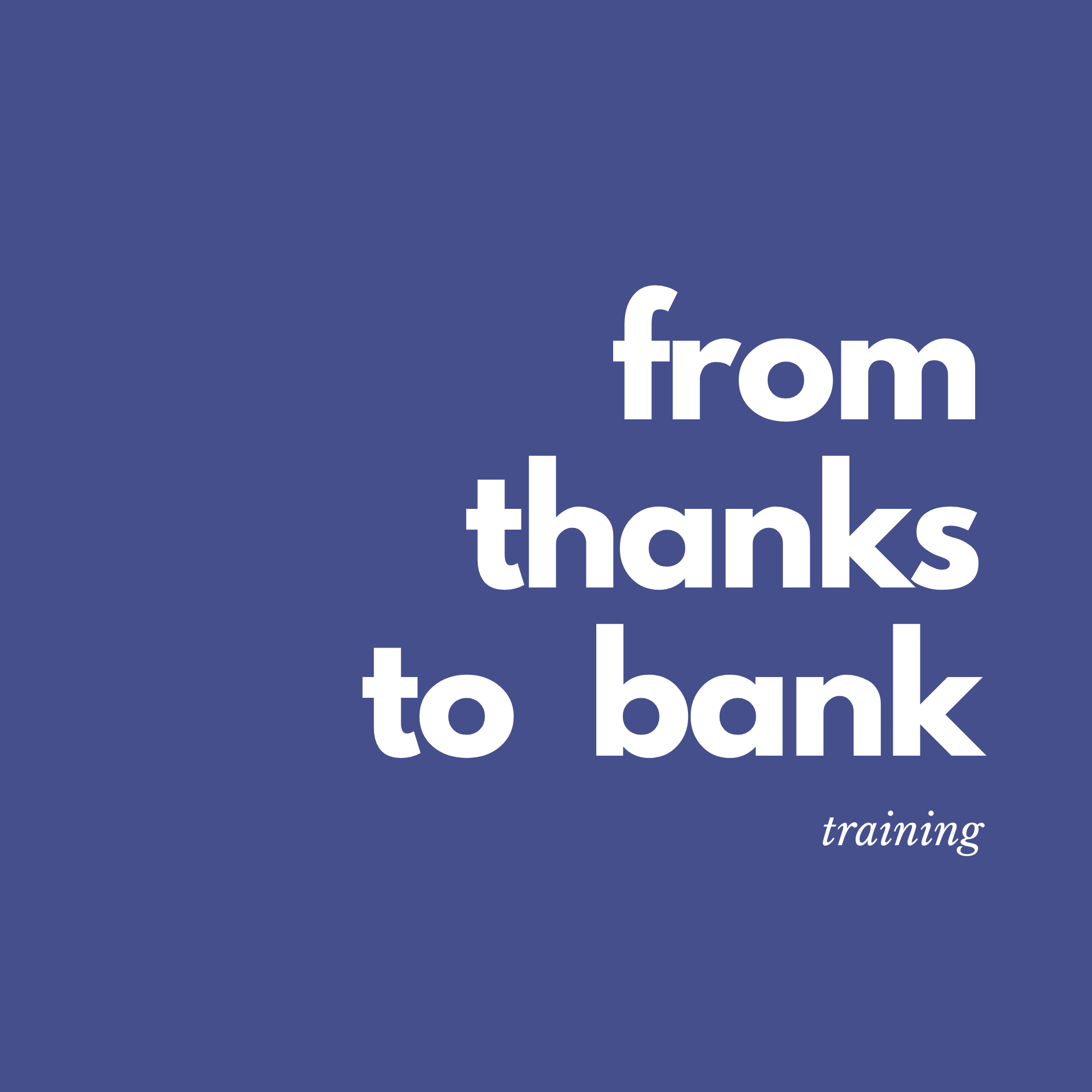 From Thanks to Bank